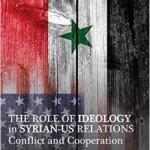 JK Gani, The Role of Ideology in Syrian-US Relations, Conflict and Cooperation – book cover